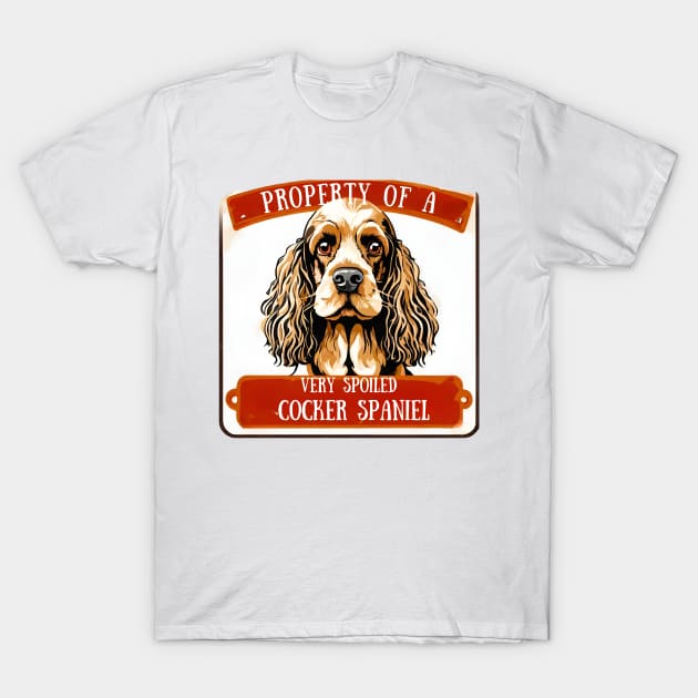 Property of a Very Spoiled Cocker Spaniel T-Shirt by Doodle and Things